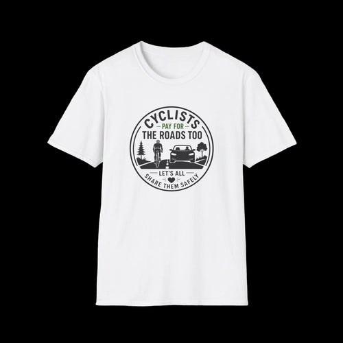 "Cyclists Pay For The Roads Too" T-Shirt