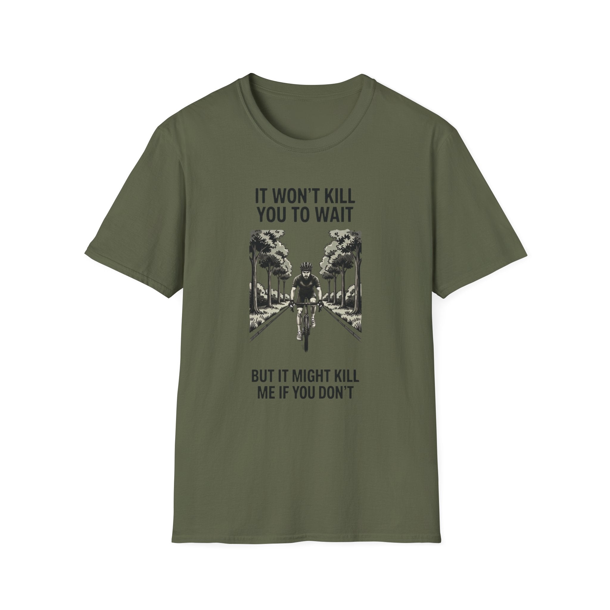 It Won't Kill You to Wait — Unisex Softstyle Tee