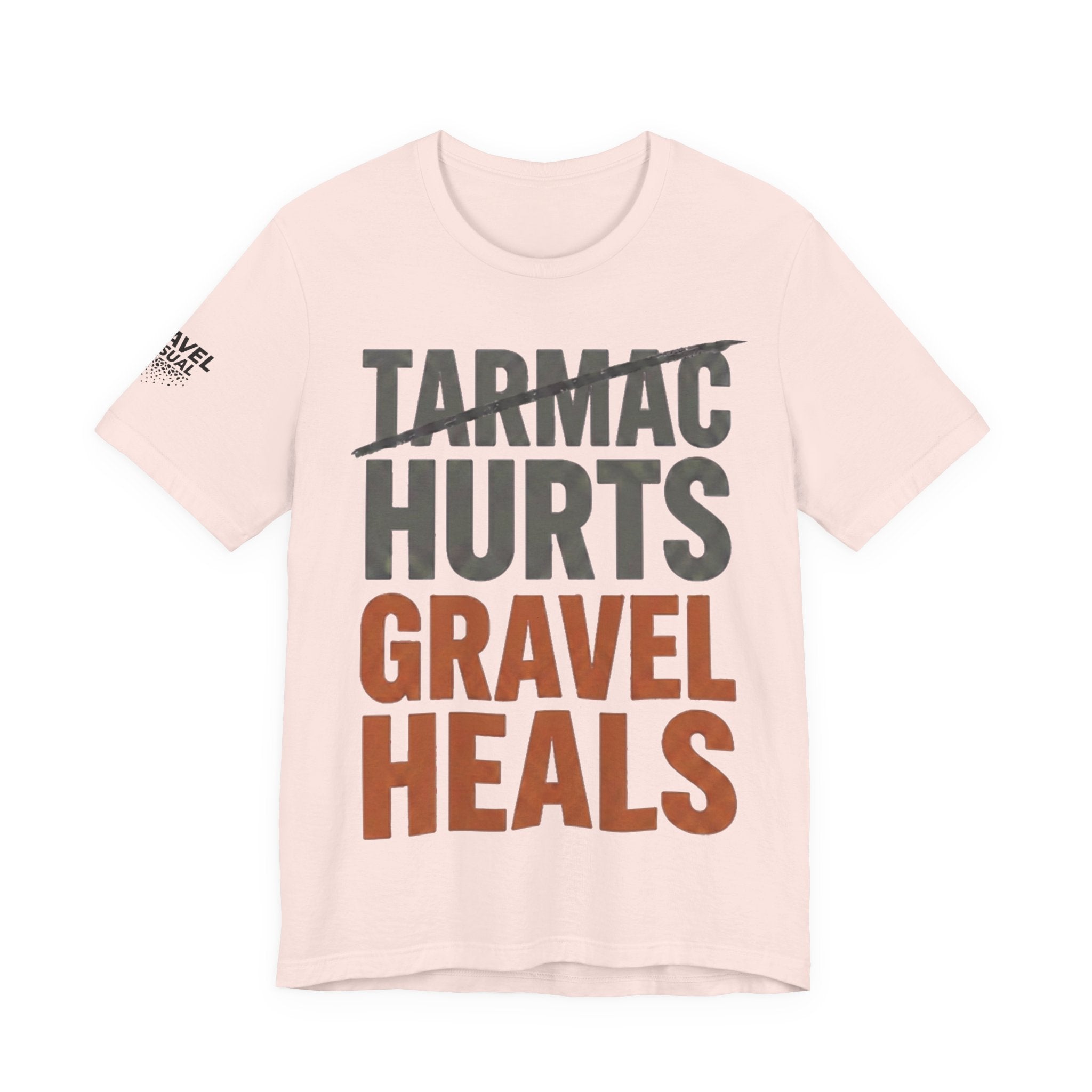 Tarmac Hurts Gravel Heals - Bella