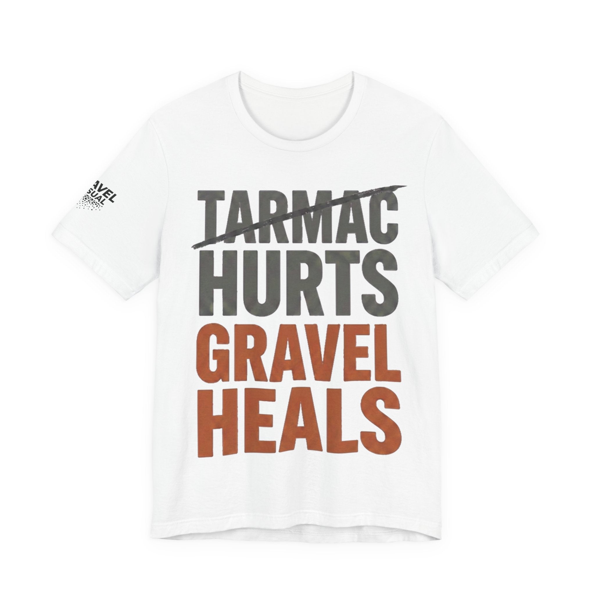 Tarmac Hurts Gravel Heals - Bella