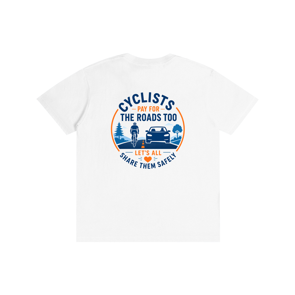 Cyclists Pay for the Roads too -Pure Cotton Unisex T-Shirt